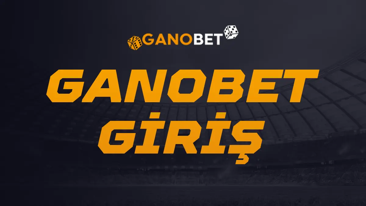 Ganobet Giriş